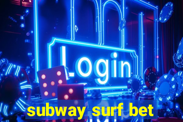 subway surf bet